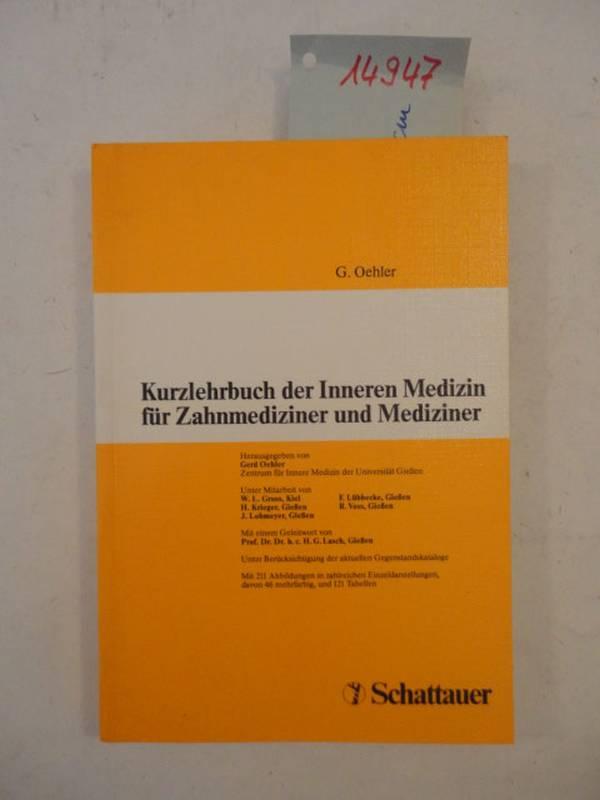 Kurzlehrbuch der Inneren Medizin für Zahnmediziner und Mediziner, mit 211 Abbildung in zahlreichen Einzeldarstellungen, davon 56 mehrfarbig, und 121 Tabellen - Öhler, Gerd