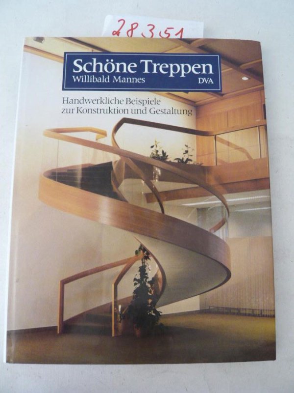 Schöne Treppen. Handwerkliche Beispiele zur Konstruktion und Gestaltung * mit O r i g i n a l - S c h u t z u m s c h l a g