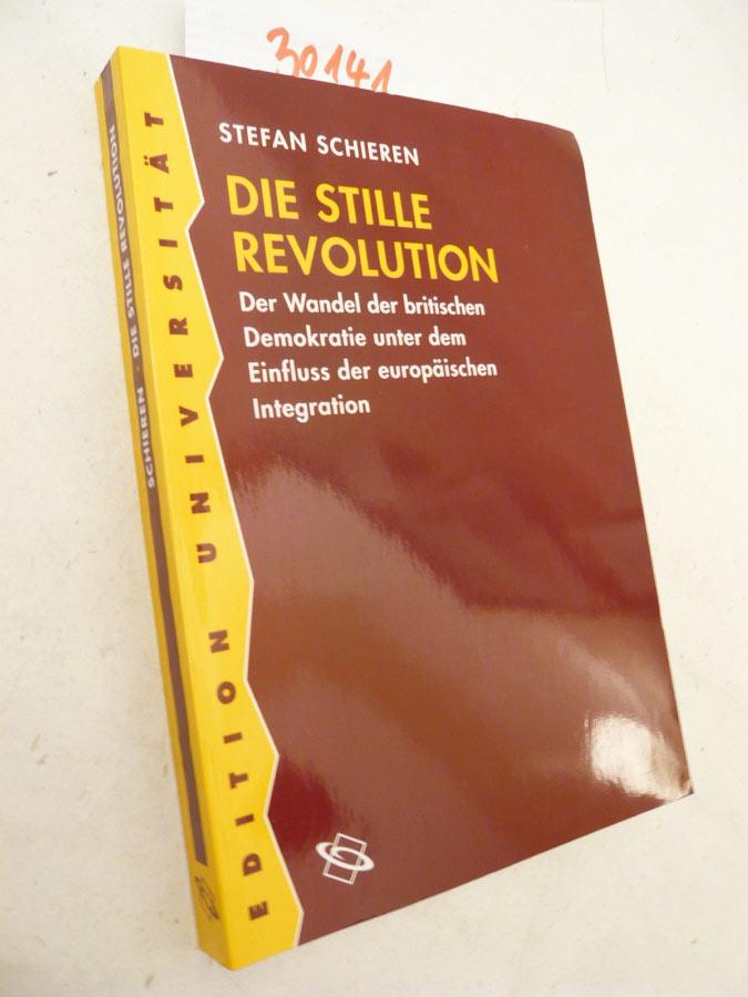 Die Stille Revolution. Der Wandel der britischen Demokratie unter dem Einfluss der europäischen Integration - Stefan Schieren
