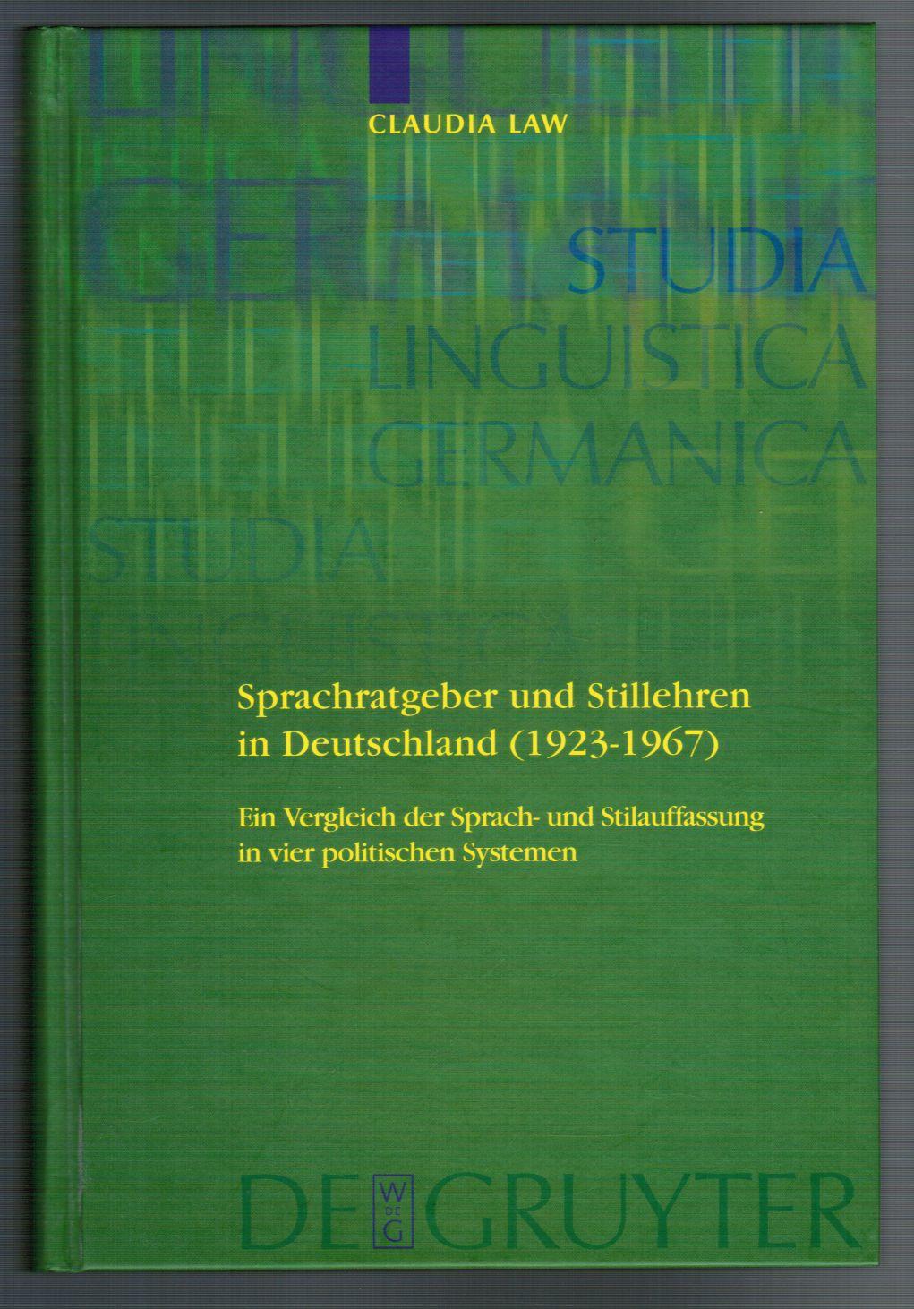 Sprachratgeber und Stillehren in Deutschland (1923 - 1967). Ein Vergleich der Sprach- und Stilauffassung in vier politischen Systemen. (Studia Linguistica Germanica : 84). - Law, Claudia