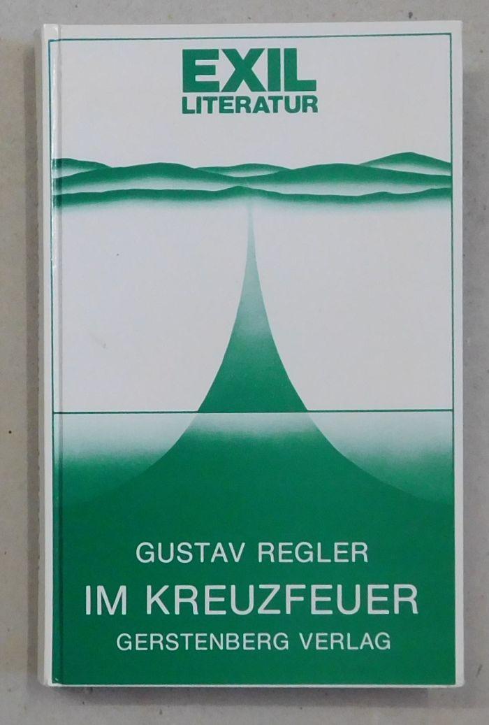 Im Kreuzfeuer. Ein Saarroman. (Exilliteratur : Band 6). - Regler, Gustav