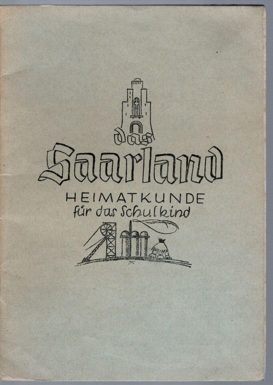 Das Saarland. Heimatkunde für das Schulkind.