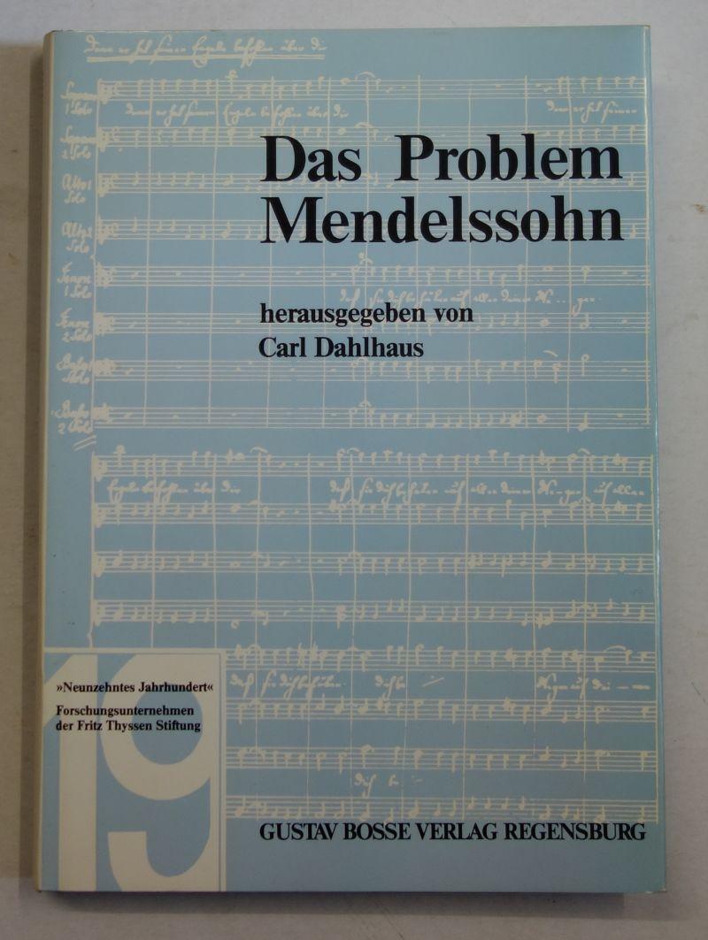 Das Problem Mendelssohn. (Studien zur Musikgeschichte des 19. Jahrhunderts : Band 41). - Dahlhaus, Carl (Hrsg.)