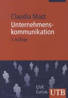 Unternehmenskommunikation : ein Leitfaden. UTB ; 2308 - Mast, Claudia
