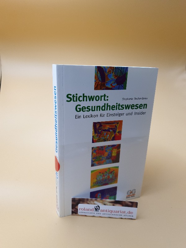 Stichwort: Gesundheitswesen : ein Lexikon für Einsteiger und Insider / Stephanie Becker-Berke / G + G - kleine Reihe - Becker-Berke, Stephanie