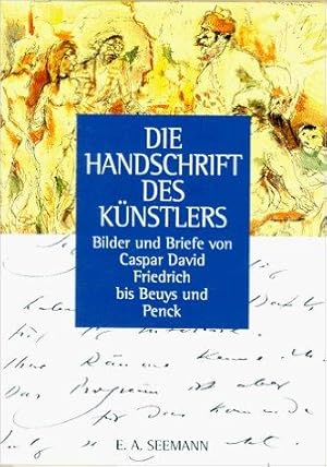 Die Handschrift des Künstlers - Bilder und Briefe von Caspar David Friedrich bis Beuys und Penck