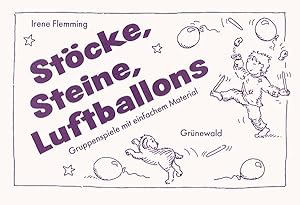 Stöcke, Steine, Luftballons - Gruppenspiele mit einfachem Material - Mit Karikaturen von Heidrun ...