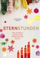 SternStunden. Mit Kindern Advent und Weihnachten feiern