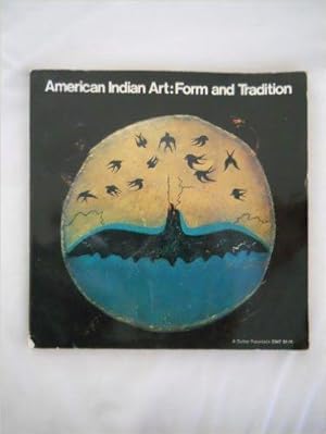 American Indian Art: Form and Tradition. An exhibition organized by: Walker Art Center. Indina Ar...