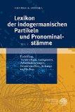 Lexikon der indogermanischen Partikeln und Pronominalstämme. Band 1: Einleitung, Terminologie, La...