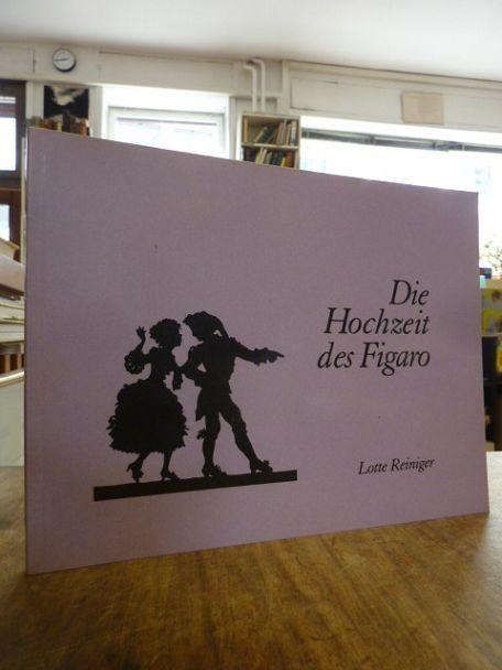 Die Hochzeit des Figaro, erschienen zur Ausstellung im Stadtmuseum Tübingen, 19. Mai bis 11. Juli 1999, deutsche Fassung von Georg Schünemann und Kurt Soldan, - Reiniger, Lotte / da Ponte, Lorenzo,