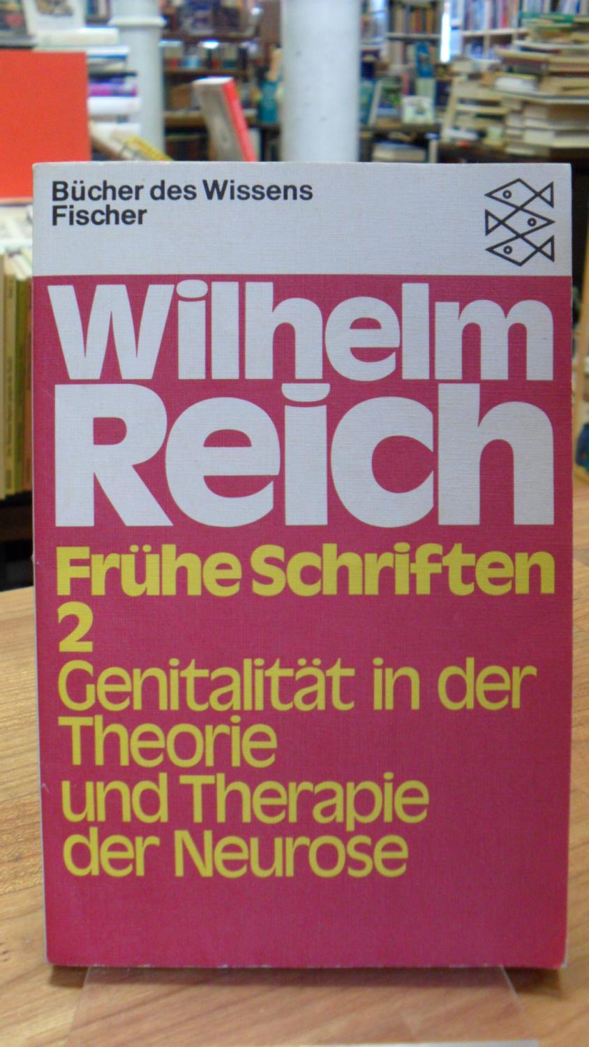 Frühe Schriften 2 - Genitalität in der Theorie und Theorie der Neurose, - Reich, Wilhelm,