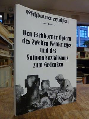 Den Eschborner Opfern des Zweiten Weltkrieges und des Nationalsozialismus zum Gedenken, für die N...