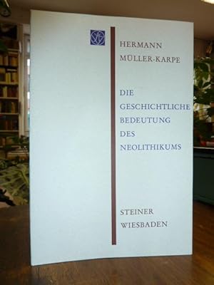 Die geschichtliche Bedeutung des Neolithikums, Vorgetragen am 10. Januar 1970 in einer Sitzung de...