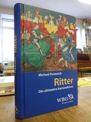 Ritter - Der ultimative Karriereführer, aus dem Engl. von Jörg Fündling, für das Deutsche bearb. ...