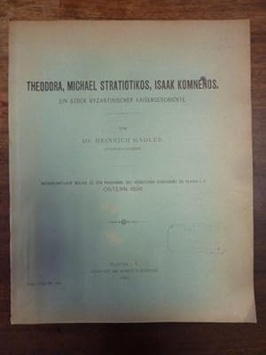 Theodora, Michael Stratiotikos, Isaak Komnenos - Ein Stück byzantinischer Kaisergeschichte, Wisse...