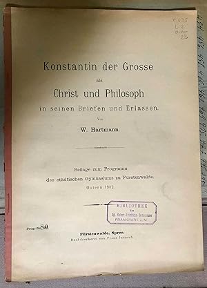 Konstantin der Grosse als Christ und Philosoph in seinen Briefen und Erlassen, Beilage zum Progra...