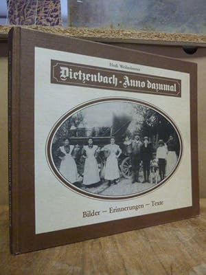 Dietzenbach - Anno dazumal : Bilder - Erinnerungen - Texte - Ein Bildband aus der "guten, alten Z...