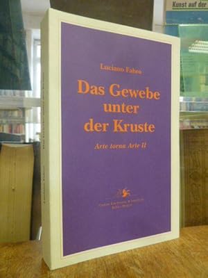 Kunst wird wieder Kunst II (2): Das Gewebe unter der Kruste - Eine Anthologie der Vorlesungen und...