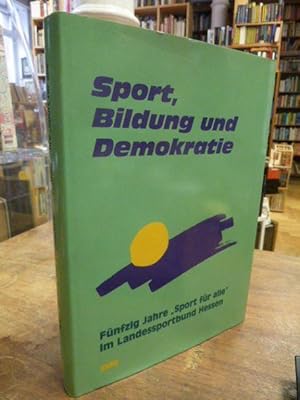 Sport, Bildung und Demokratie - Fünfzig Jahre "Sport für alle" im Landessportbund Hessen,