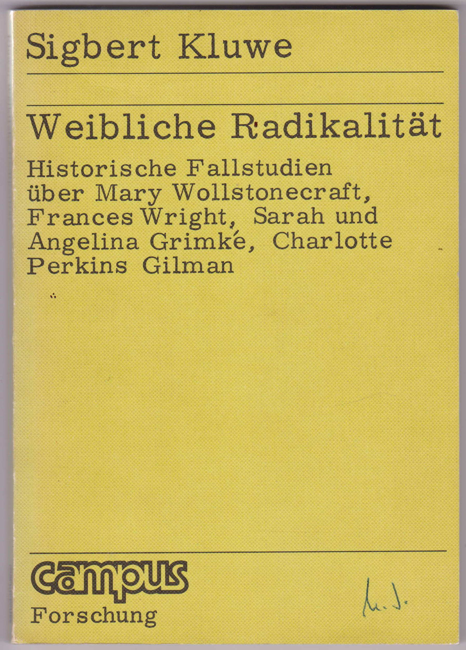 Weibliche Radikalität. Historische Fallstudien über Mary Wollstonecraft, Frances Wright, Sarah und Angelina Grimké, Charlotte Perkins Gilman. - KLUWE, Sigbert