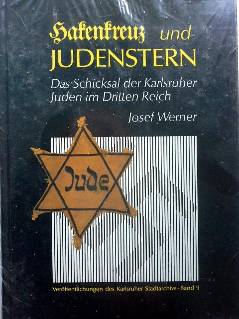 Hakenkreuz und Judenstern: Das Schicksal der Karlsruher Juden im Dritten Reich (Veröffentlichungen des Karlsruher Stadtarchivs)