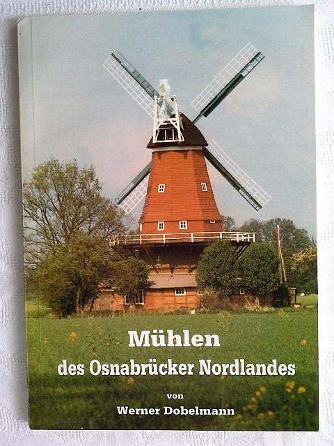 Mühlen des Osnabrücker Nordlandes: Von Wasser- und Windmühlen, von Ross- und Handmühlen