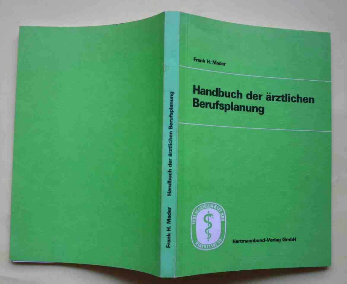 Handbuch der ärztlichen Berufsplanung - Mader, Frank H.