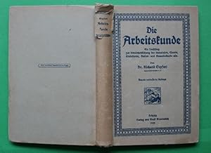 Die Arbeitskunde. Ein Vorschlag zur Vereinheitlichung der Naturlehre, Chemie, Steinkunde, Kultur-...