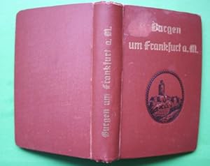 Burgen und befestigte Gutshöfe um Frankfurt a. M. Geschichte und Sage.