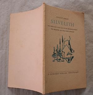 Silvelith. Das Märchen von den fünf Begegnungen der Wichtel aus dem Sorvelwalde