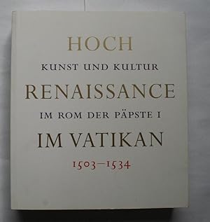 Hoch Renaissance im Vatikan. Kunst und Kultur im Rom der Päpste I 1503-1534