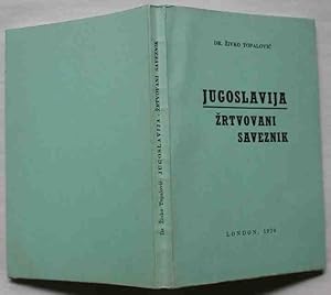 Jugoslavija. Zrtvovani saveznik
