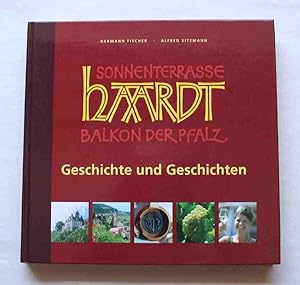 Sonnenterrasse Haardt Balkon der Pfalz. Geschichte und Geschichten.