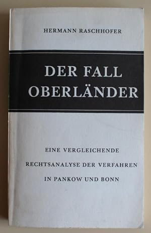 Der Fall Oberländer: Eine vergleichende Rechtsanalyse der Verfahren in Pankow und Bonn.