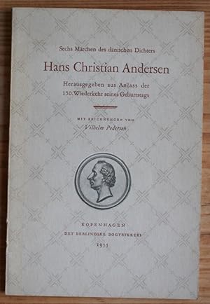 Sechs Märchen des dänischen Dichters Hans Christian Andersen. Herausgegeben aus Anlass der 150. W...
