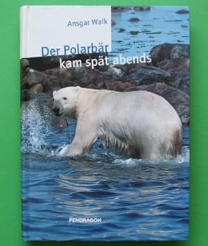 Der Polarbär kam spät abends