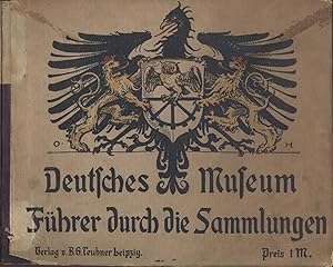 Führer durch die Sammlungen : Deutsches Museum von Meisterwerken der Naturwissenschaft und Techni...