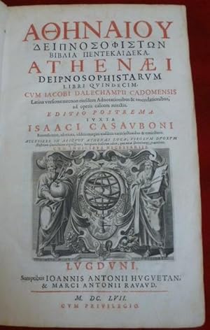 Athenaiou Deipnosophiston biblia pentekaideka. Athenaei Deipnosophistarum libri quindecim, cum Ia...