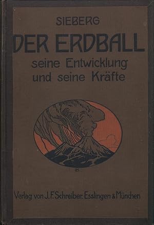 Der Erdball, seine Entwicklung und seine Kräfte. Gemeinverständlich dargestellt von August Sieberg.