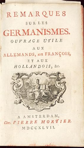 Remarques sur les Germanismes. Ouvrage utile aux allemands, aux françois et aux hollandois? Angeb...