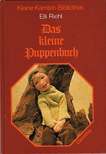 Das kleine Puppenbuch: e. Künstlerin erzählt (Kleine Kärnten- Bibliothek,4)