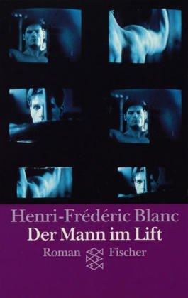 Der Mann im Lift. Roman. Aus dem Französischen von Sigrid Vagt. - (=Fischer 11979). - Blanc, Henri-Fréderic