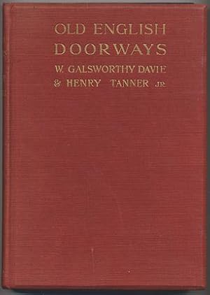 OLD ENGLISH DOORWAYS A Series of Historical Examples from Tudor Times to the end of the XVIII Cen...