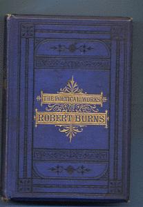 The Poetical Works of Robert Burns with Memoir, Prefatory Notes, and A Complete Marginal Glossary...