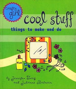 Crafty Girl: Cool Stuff: Things to Make and Do