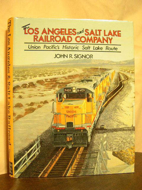 The Los Angeles and Salt Lake Railroad Company: Union Pacific's Historical Salt Lake Route