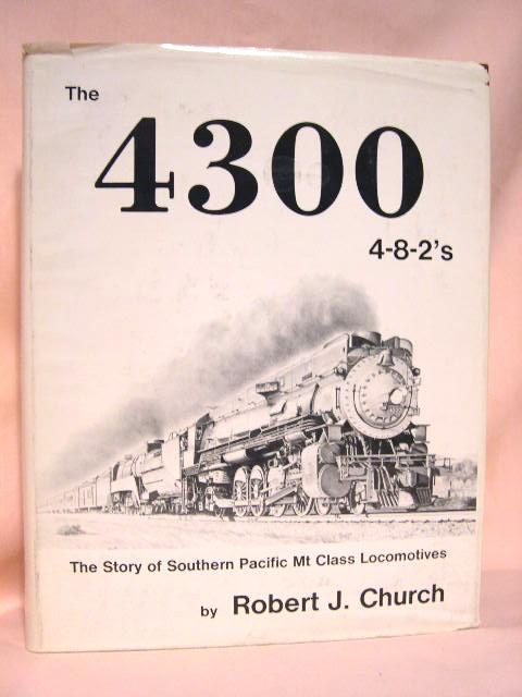 The 4300 4-8-2's: The Story of Southern Pacific Mt Class Locomotives