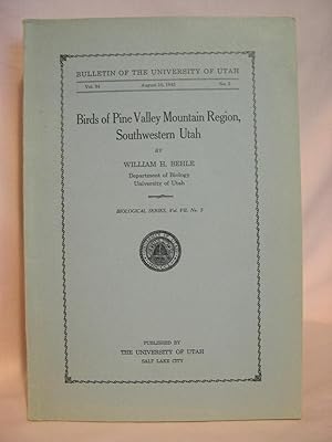 BIRDS OF PINE VALLEY MOUNTAIN REGION, SOUTHWESTERN UTAH; BULLETIN OF THE UNIVERSITY OF UTAH, VOL....