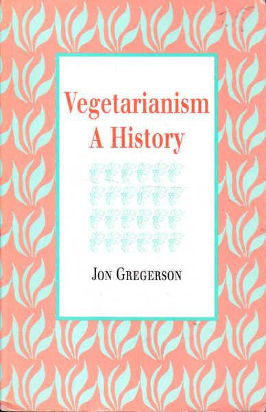 Vegetarianism: A History - Gregerson, Jon
